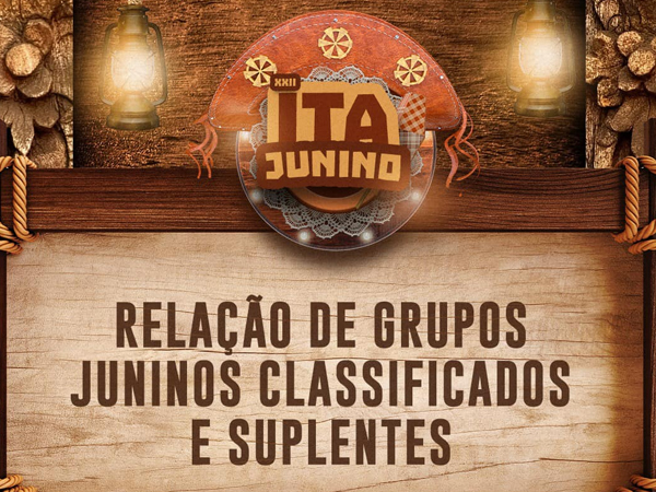 Grupos juninos classificados e suplentes do XXII ITAJUNINO - Festival de Quadrilhas de Itapiúna